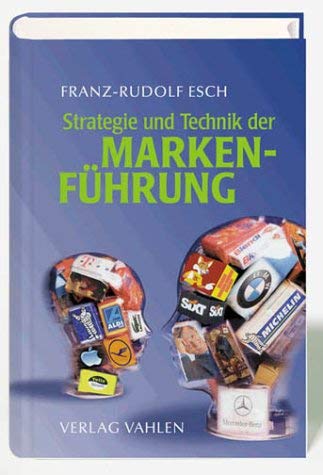 Strategie und Technik der MARKENFÜHRUNG Verlagstext: Die Marke gilt für Unternehmen als wichtigst...