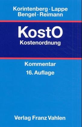 Kostenordnung ( KostO). (9783800627868) by Lappe, Friedrich; Bengel, Manfred; Reimann, Wolfgang; Hellstab, Heinrich; Schwarz, Henning; Tiedtke, Werner; Korintenberg, Werner