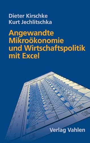 Stock image for Angewandte Mikrokonomie und Wirtschaftspolitik mit Excel von Dieter Kirschke (Autor), Kurt Jechlitschka (Autor) for sale by BUCHSERVICE / ANTIQUARIAT Lars Lutzer