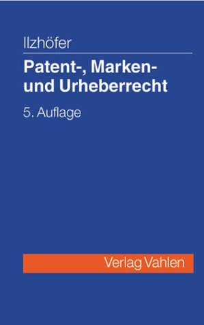 Beispielbild fr Patent-, Marken- und Urheberrecht. : Leitfaden fr Ausbildung und Praxis. zum Verkauf von Buchpark