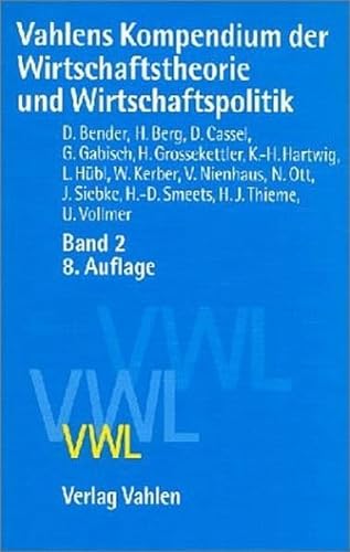 Vahlens Kompendium 2 der Wirtschaftstheorie und Wirtschaftspolitik. (9783800629022) by Bender, Dieter; Berg, Hartmut; Cassel, Dieter