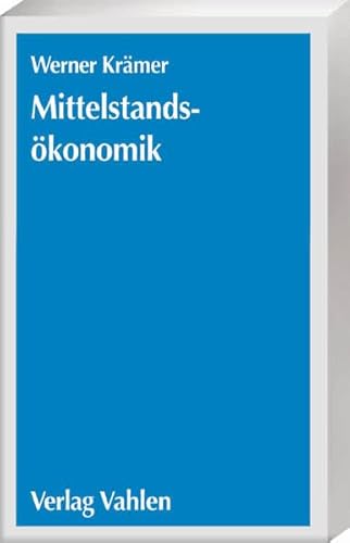 9783800629992: Mittelstandskonomik: Grundzge einer umfassenden Analyse kleiner und mittlerer Unternehmen