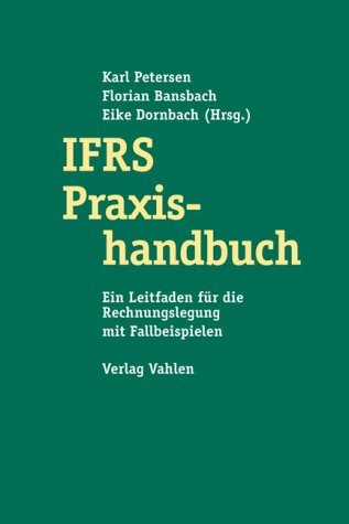 Stock image for IFRS-Praxishandbuch : ein Leitfaden fr die Rechnungslegung mit Fallbeispielen. von . for sale by Buch-Galerie Silvia Umla