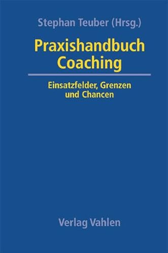 Beispielbild fr Praxishandbuch Coaching: Einsatzfelder, Grenzen und Chancen zum Verkauf von medimops