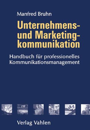 Stock image for Unternehmens- und Marketingkommunikation Handbuch fr ein integriertes Kommunikationsmanagement for sale by medimops