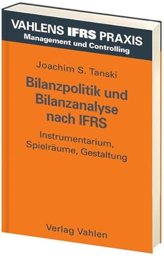 Stock image for Bilanzpolitik und Bilanzanalyse nach IFRS: Instrumentarium, Spielrume, Gestaltung for sale by medimops