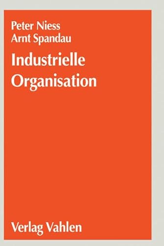 Industrielle Organisation. Vom tayloristischen zum virtuellen Unternehmen