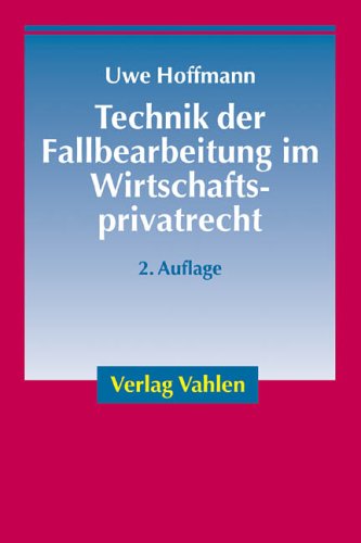 9783800632237: Technik der Fallbearbeitung im Wirtschaftsprivatrecht