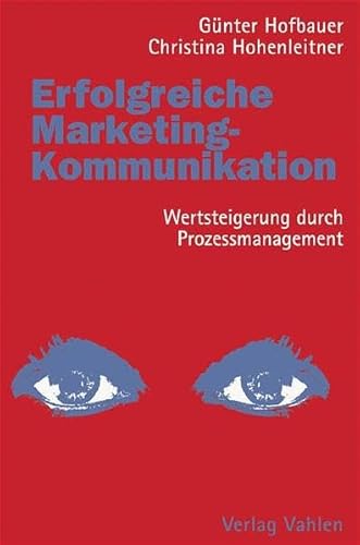 Imagen de archivo de Erfolgreiche Marketingkommunikation: Wertsteigerung durch Prozessmanagement a la venta por medimops