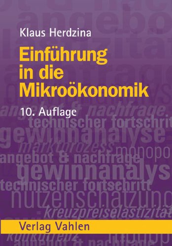 Einführung in die Mikroökonomik. 10., überarb. und erw. Aufl. - Herdzina, Klaus