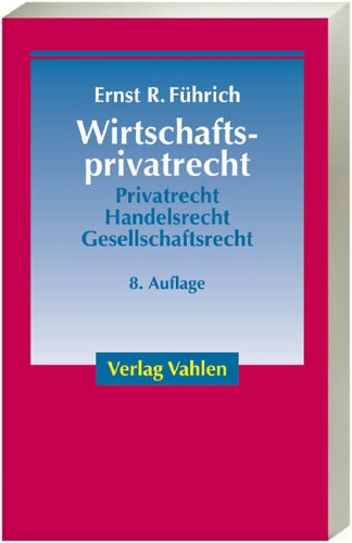 9783800633180: Wirtschaftsprivatrecht: Basiswissen des Brgerlichen Rechts und des Handels- und Gesellschaftsrechts fr Wirtschaftswissenschaftler und Unternehmenspraxis