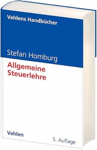 Allgemeine Steuerlehre. Vahlens Handbücher der Wirtschafts- und Sozialwissenschaften. - Homburg, Stefan