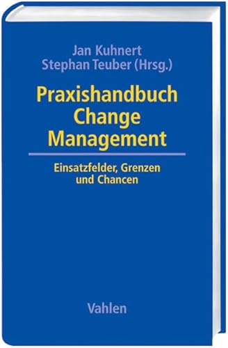 9783800634088: Praxishandbuch Change Management: Einsatzfelder, Grenzen und Chancen