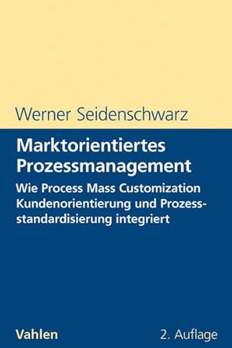 Beispielbild fr Marktorientiertes Prozessmanagement: Wie Process Mass Customization Kundenorientierung und Prozessst zum Verkauf von medimops