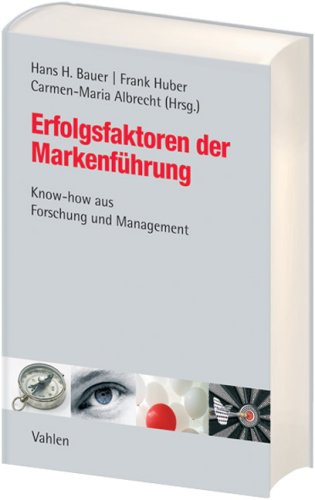 Erfolgsfaktoren der Markenführung: Know-how aus Forschung und Management - Bauer Hans H., Huber Frank, Albrecht Carmen-Maria
