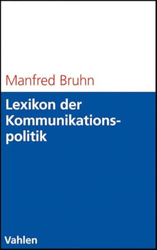 9783800634873: Lexikon der Kommunikationspolitik: Begriffe und Konzepte des Kommunikationsmanagements