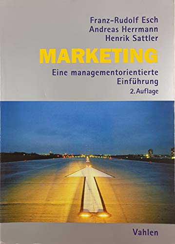 Marketing Eine managementorientierte Einführung - Esch, Franz-Rudolf, Andreas Herrmann und Henrik Sattler
