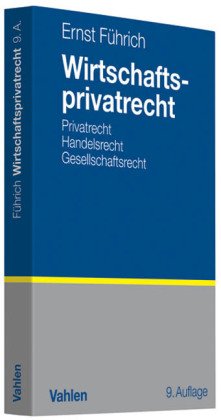 9783800635559: Wirtschaftsprivatrecht: Basiswissen des Brgerlichen Rechts und des Handels- und Gesellschaftsrechts fr Wirtschaftswissenschaftler und Unternehmenspraxis