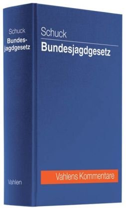 Bundesjagdgesetz - Schuck Marcus, Ellenberger Jürgen, Frank Barbara, Koch Markus, Munte Benjamin, Schneider Rudolf, Schuck Marcus, Seibel Matthias, Stamp Hans-Joachim, Tausch Adolf, Welp Gert