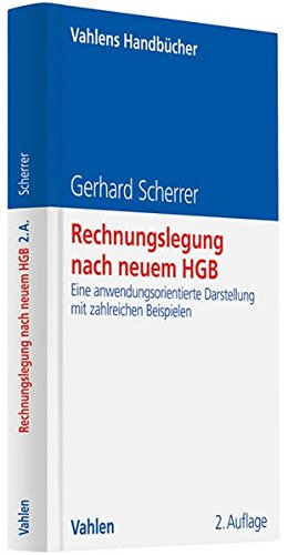 Rechnungslegung nach neuem HGB (BilMoG): Eine anwendungsorientierte Darstellung mit zahlreichen Beispielen (Gebundene Ausgabe) von Gerhard Scherrer (Autor) - Scherrer, Gerhard