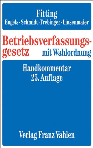 Betriebsverfassungsgesetz mit Wahlordnung. Handkommentar - Karl Fitting, Gerd Engels