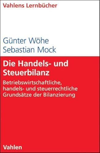 Stock image for Die Handels- und Steuerbilanz - Betriebswirtschaftliche, handels- und steuerrechtliche Grundstze der Bilanzierung for sale by medimops