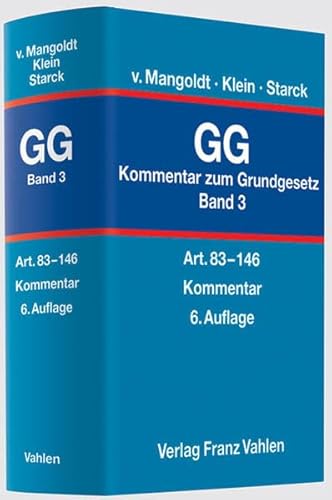 Beispielbild fr Kommentar zum Grundgesetz - Gesamtwerk. In 3 Bnden: Grundgesetz (GG) 3. Artikel 83 - 146: Bd. 3 von Hermann v. Mangoldt (Autor), Friedrich Klein (Autor), Manfred Baldus (Bearbeitung), Hermann-Josef Blanke (Bearbeitung), Martin Burgi (Bearbeitung), Axel Freiherr von Campenhausen (Bearbeitung), Claus Dieter Classen (Bearbeitung), Johannes Dietlein (Bearbeitung), Hubertus Gersdorf (Bearbeitung), Rainer Grote (Bearbeitung), Christoph Gusy (Bearbeitung), Johannes Hellermann (Bearbeitung), Christian Hillgruber (Bearbeitung), Hans-Detlef Horn (Bearbeitung), Peter Michael Huber (Bearbeitung), Martin Ibler (Bearbeitung), Monika Jachmann (Bearbeitung), Johannes Masing (Bearbeitung), Klaus-Georg Meyer-Teschendorf (Bearbeitung), Stefan Muckel (Bearbeitung) zum Verkauf von BUCHSERVICE / ANTIQUARIAT Lars Lutzer