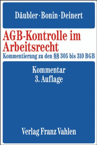 AGB-Kontrolle im Arbeitsrecht: Kommentar zu den §§ 305 bis 310 BGB - Däubler Wolfgang, Bonin Birger, Deinert Olaf