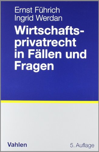 Beispielbild fr Wirtschaftsprivatrecht in Fllen und Fragen: bungsflle und Wiederholungsfragen zur Vertiefung des Wirtschaftsprivatrechts zum Verkauf von medimops