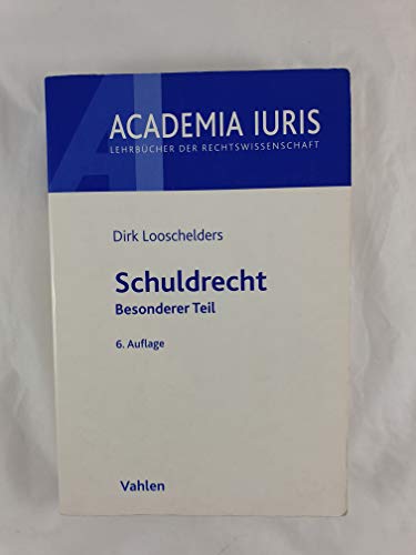 Schuldrecht Besonderer Teil. Academia Iuris - Looschelders, Dirk