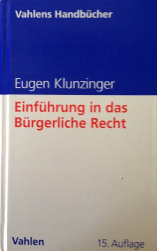 Einführung in das Bürgerliche Recht Grundkurs für Studierende der Rechts- und Wirtschaftswissenschaften - Klunzinger, Eugen
