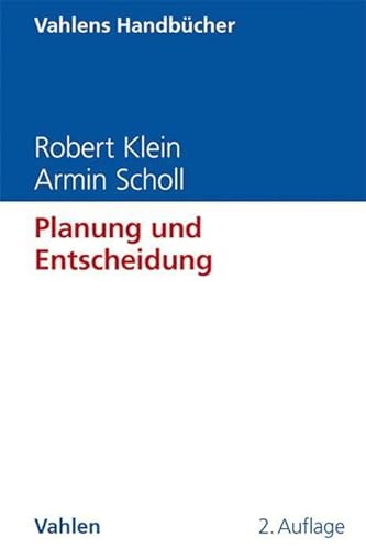 Planung und Entscheidung - Klein, Robert; Scholl, Armin