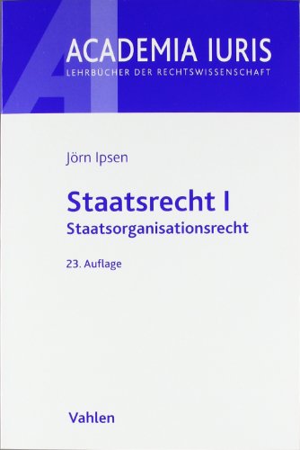 Staatsrecht I: Staatsorganisationsrecht - Ipsen, Jörn