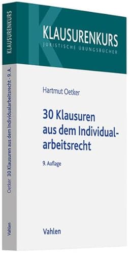 30 Klausuren aus dem Individualarbeitsrecht. Klausurenkurs - Oetker, Hartmut