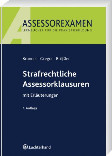 Strafrechtliche Assessorklausuren: mit Erläuterungen - Raimund Brunner; Klaus Gregor; Leander Brößler