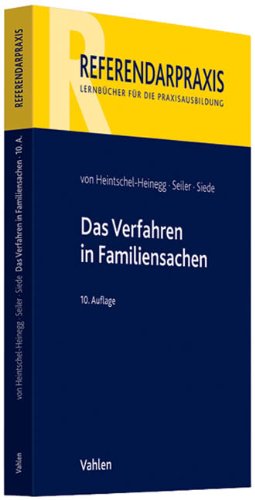 Das Verfahren in Familiensachen: Rechtsstand: Mai 2010 - Heintschel-Heinegg, Bernd Von; Seiler, Christian; Siede, Walther