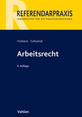 Arbeitsrecht - Schwindl Ernst, Holbeck Thomas