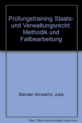 Prüfungstraining Staats- und Verwaltungsrecht: Methodik und Fallbearbeitung - Stender-Vorwachs Jutta