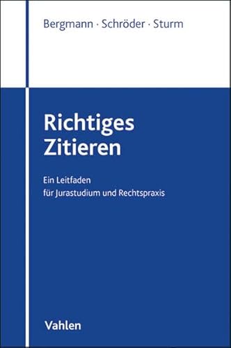 Richtiges Zitieren: Ein Leitfaden für Jurastudium und Rechtspraxis, Rechtsstand: Januar 2010 - Marcus Bergmann