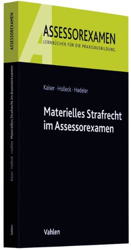 Materielles Strafrecht im Assessorexamen - Kaiser, Horst, Holleck, Torsten
