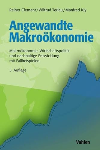 Stock image for Angewandte Makrokonomie : Makrokonomie, Wirtschaftspolitik und nachhaltige Entwicklung mit Fallbeispielen for sale by Buchpark