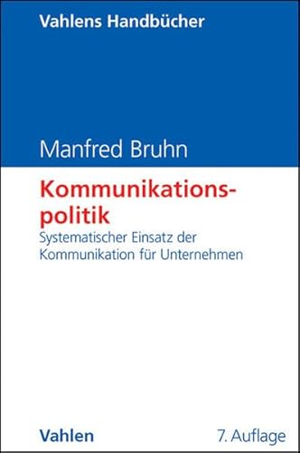 Stock image for Kommunikationspolitik: Systematischer Einsatz der Kommunikation fr Unternehmen for sale by medimops