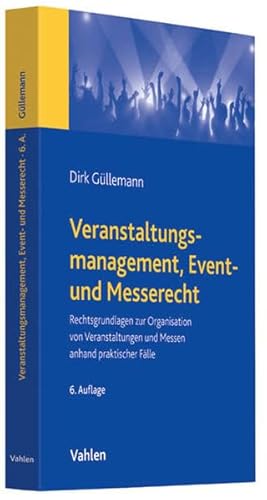 Veranstaltungsmanagement, Event- und Messerecht: Rechtsgrundlagen zur Organisation von Veranstaltungen und Messen anhand praktischer FÃ¤lle (9783800645947) by GÃ¼llemann, Dirk