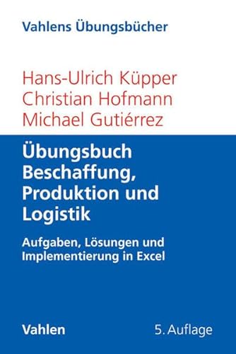 9783800647026: bungsbuch Beschaffung, Produktion und Logistik: Aufgaben, Lsungen und Implementierung in Excel