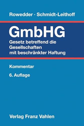 Gesetz betreffend die Gesellschaften mit beschränkter Haftung. Kommentar. - Rowedder, Heinz und Christian Schmidt-Leithoff