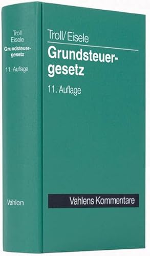 9783800648023: Grundsteuergesetz: mit Nebengesetzen, Richtlinien und Verwaltungsanweisungen sowie Mustersatzung und Rechtsprechungsanhang zur Zweitwohnungssteuer