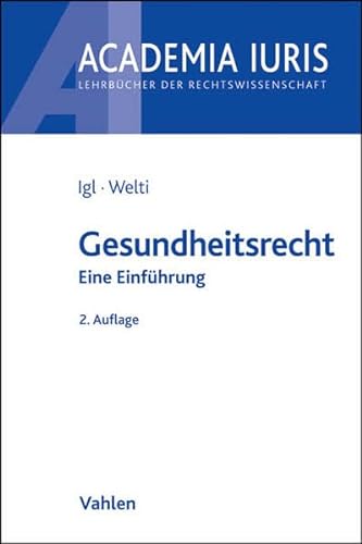 Gesundheitsrecht: Eine systematische Einführung (Academia Iuris) - Igl, Gerhard, Felix Welti Andreas Hoyer u. a.