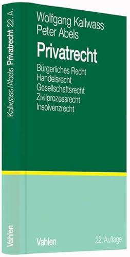 Imagen de archivo de Privatrecht: Brgerliches Recht, Handelsrecht, Gesellschaftsrecht, Kapitalmarktrecht, Insolvenzrecht a la venta por medimops