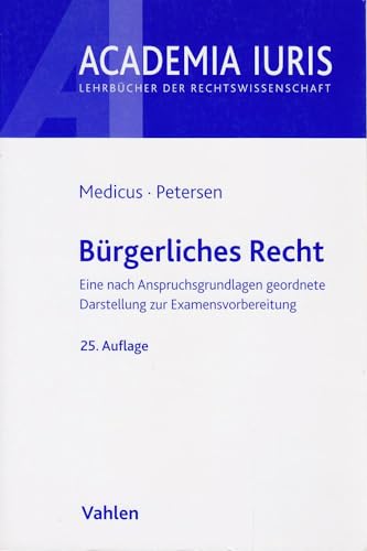 Stock image for Brgerliches Recht: Eine nach Anspruchsgrundlagen geordnete Darstellung zur Examensvorbereitung (Academia Iuris) for sale by medimops