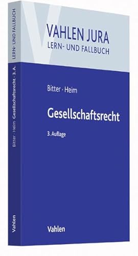 Gesellschaftsrecht (Vahlen Jura/Lehr- und Fallbuch) - Bitter, Georg, Heim, Sebastian